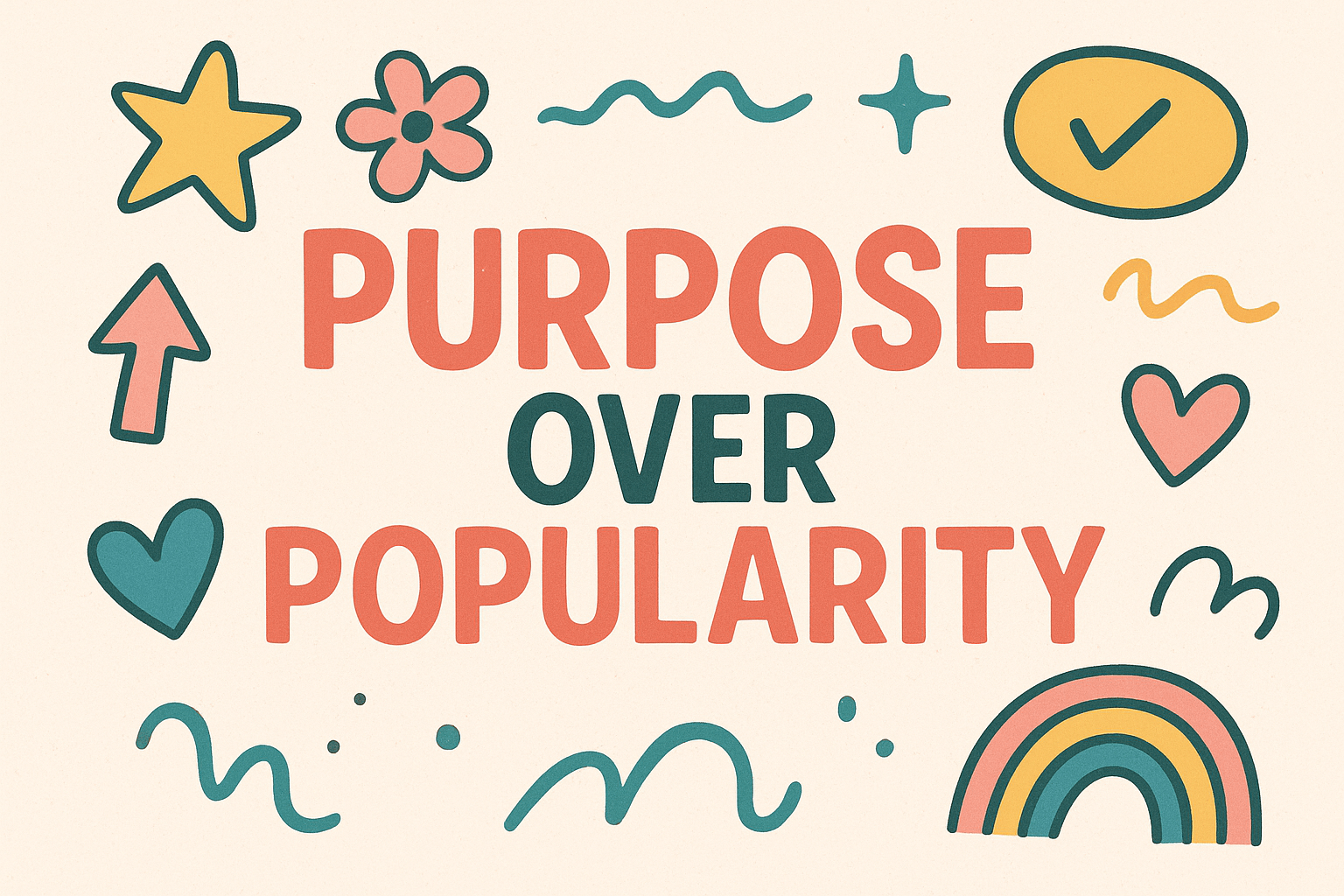 Purpose Over Popularity